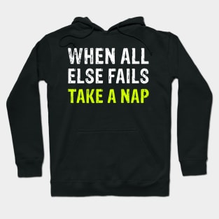 Funny When All Else Fails Take A Nap Hoodie